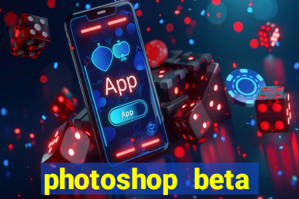 photoshop beta download crackeado